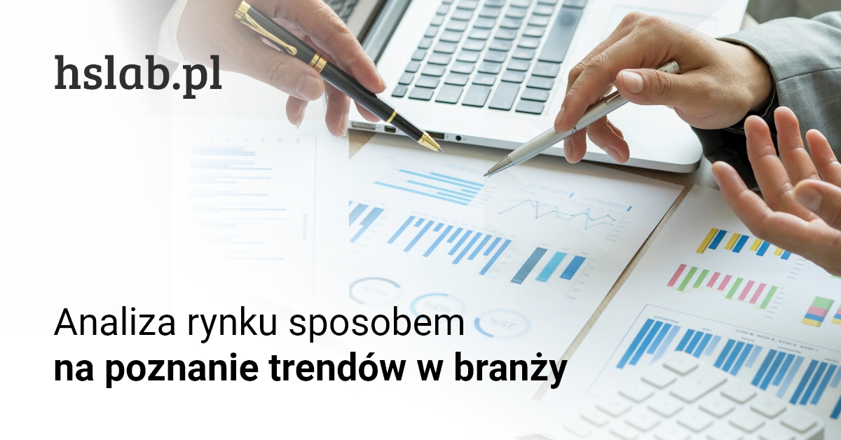 Analiza rynku sposobem na poznanie trendów w branży