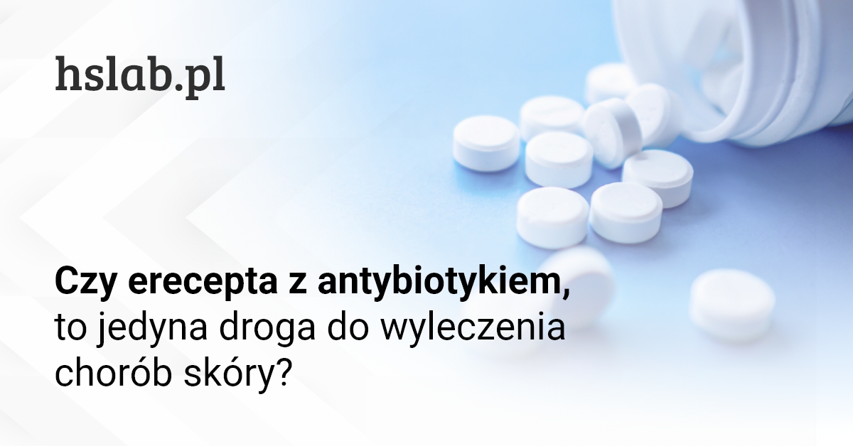 Czy erecepta z antybiotykiem, to jedyna droga do wyleczenia chorób skóry?