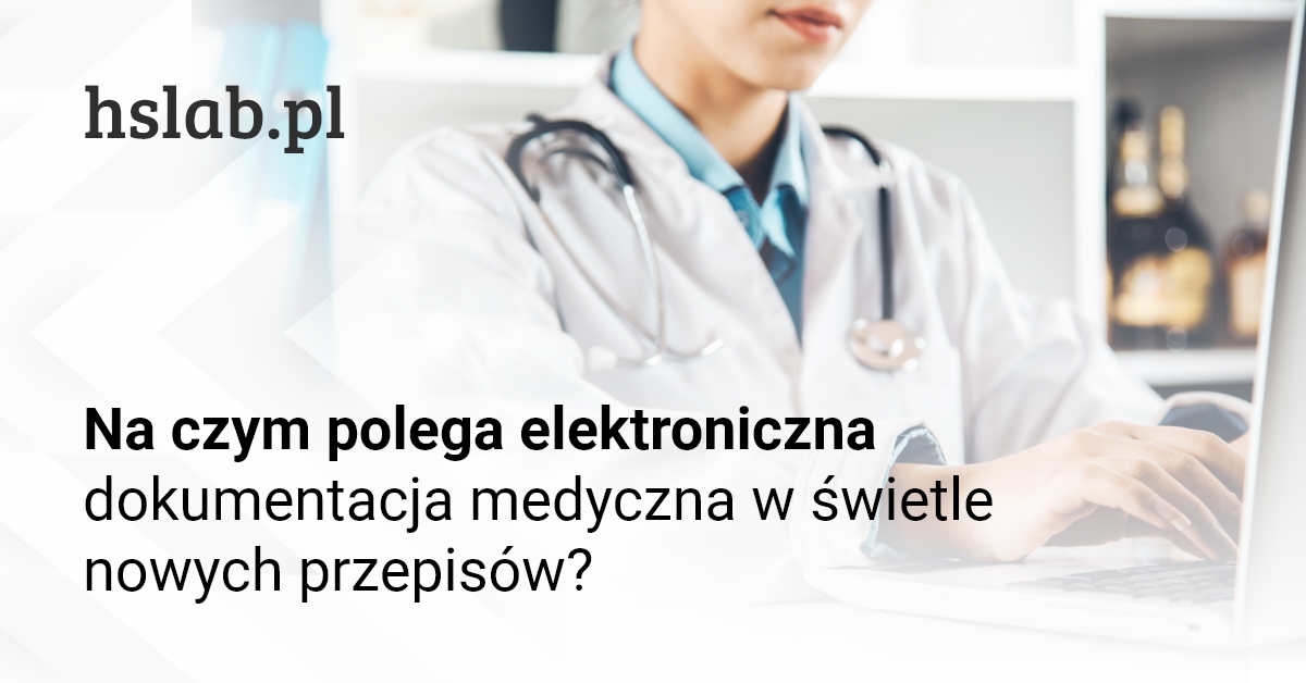 Na czym polega elektroniczna dokumentacja medyczna w świetle nowych przepisów?