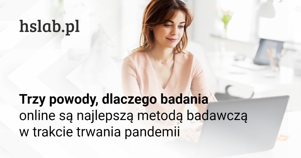 Trzy powody, dlaczego badania online są najlepszą metodą badawczą w trakcie trwania pandemii