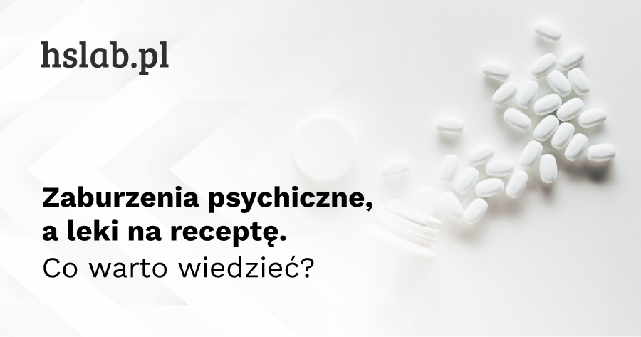 Zaburzenia psychiczne, a leki na receptę. Co warto wiedzieć?